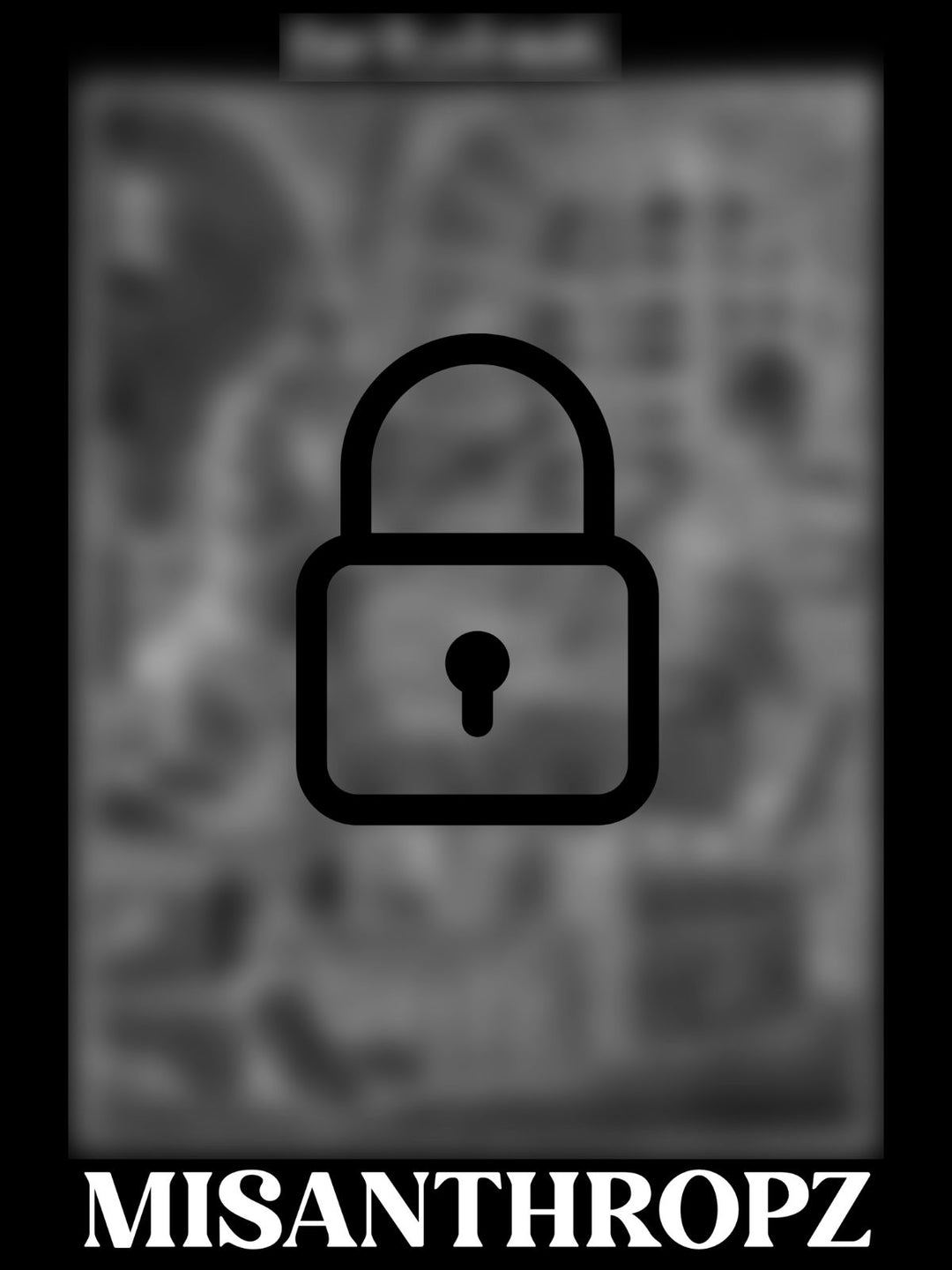 MSNTRPZ® MISANTHROPZ® Locked-Preview Artwork mit Schloss-Symbol und Noir-Ästhetik | Premium German Streetwear